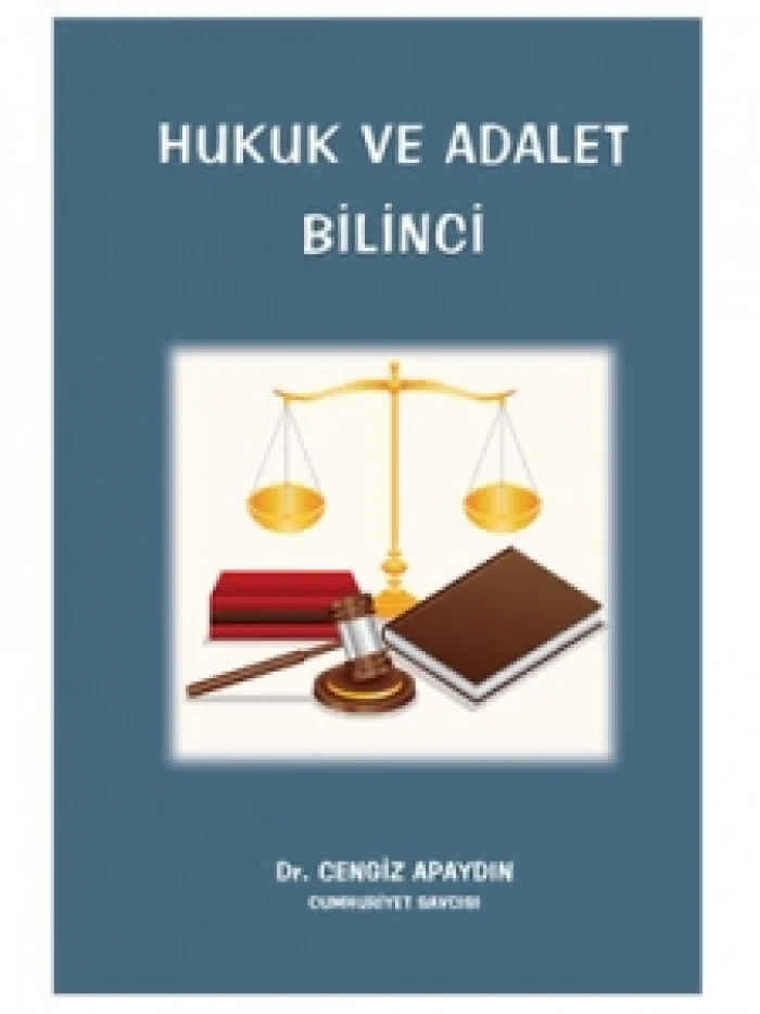 Hukuk ve Adalet Bilinci CUMHURİYET SAVCISI  Do&ccedil;. Dr. Cengiz APAYDIN 